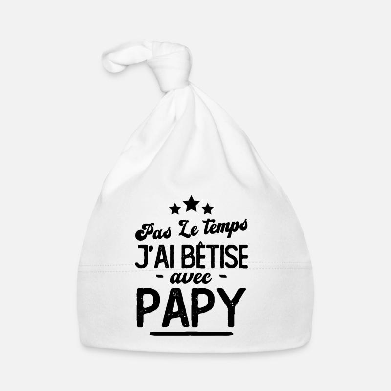 Pas le temps j'ai bêtise avec papy Bonnet bio Bébé