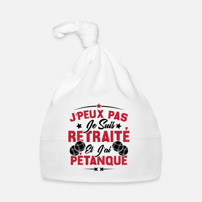 J'peux pas je suis Retraité et j'ai Pétanque - Bonnet bio Bébé - blanc