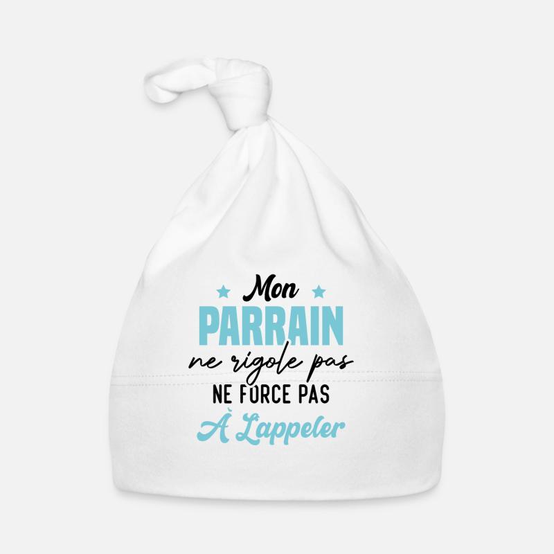 mon parrain ne rigole pas ne force pas à l'appeler Bonnet bio Bébé