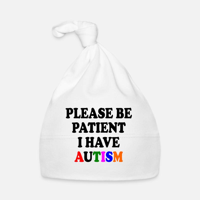please be patient i have autism Bonnet bio Bébé