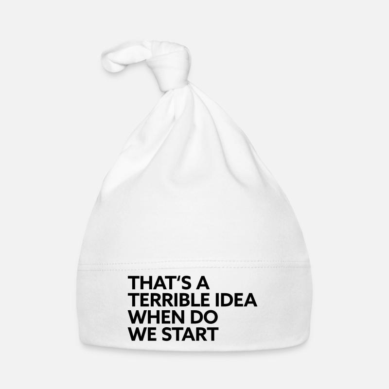 That s a terrible Idea when do we start Baby Bio-Mütze