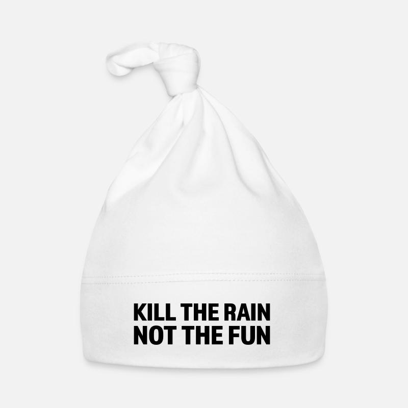Kill the rain not the fun Baby Bio-Mütze