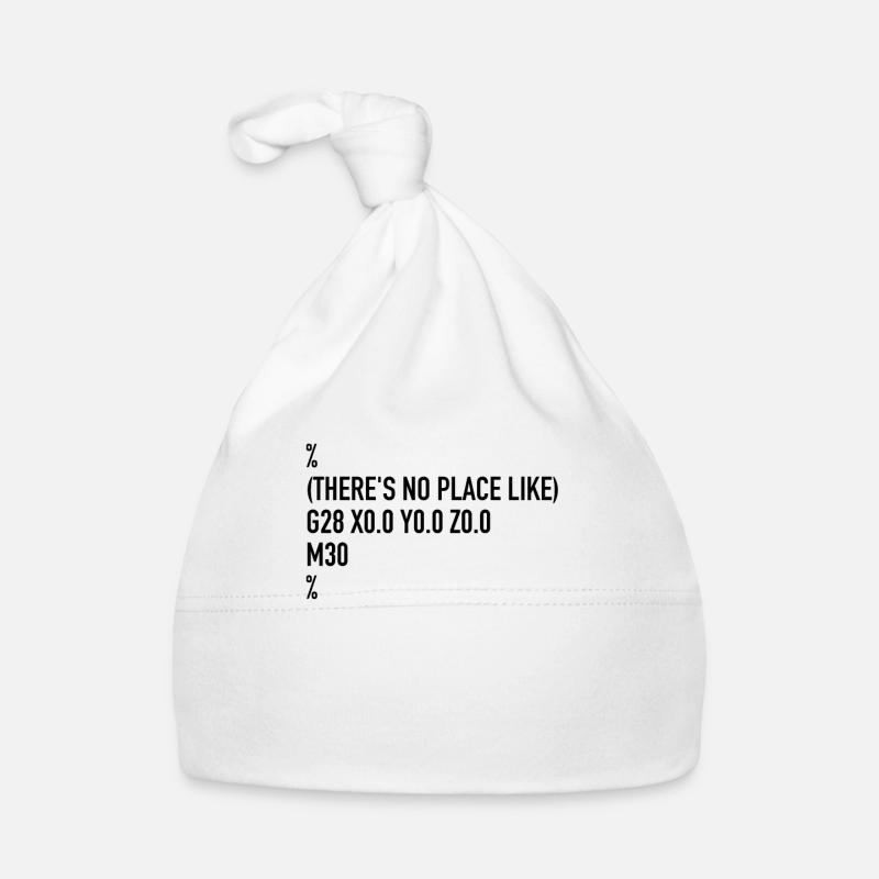 Il n'y a pas d'endroit comme G28 | Machiniste à commande numérique par ordinateur, code G Bonnet bio Bébé