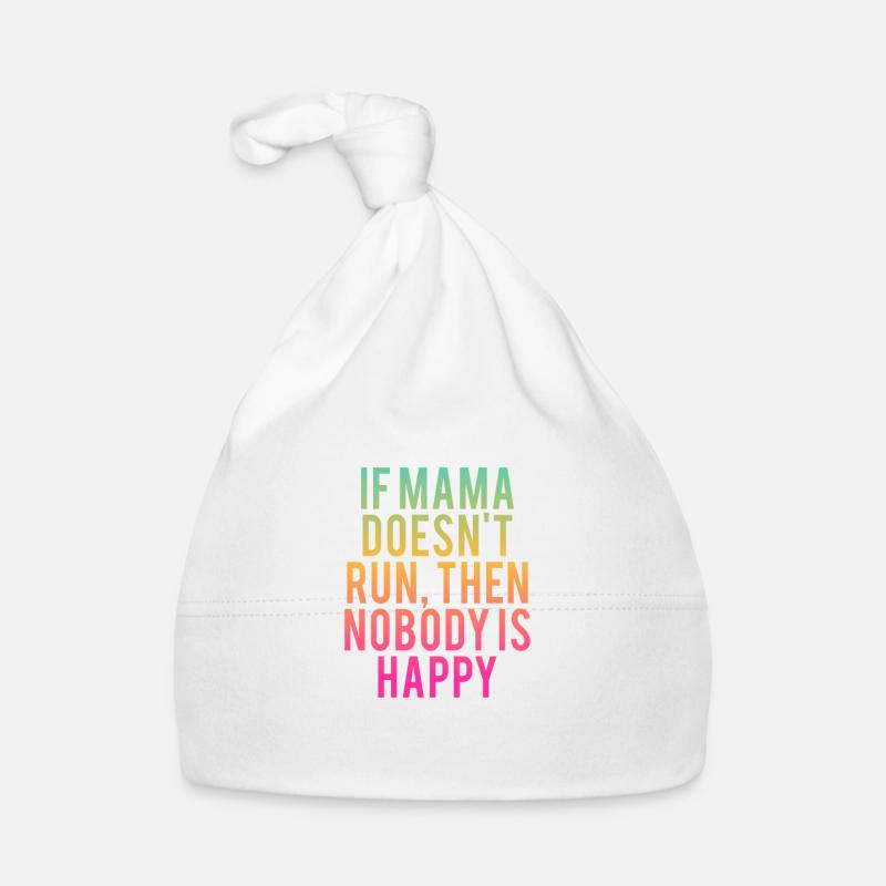 Si maman doesn’t run, nobody is happy Bonnet bio Bébé