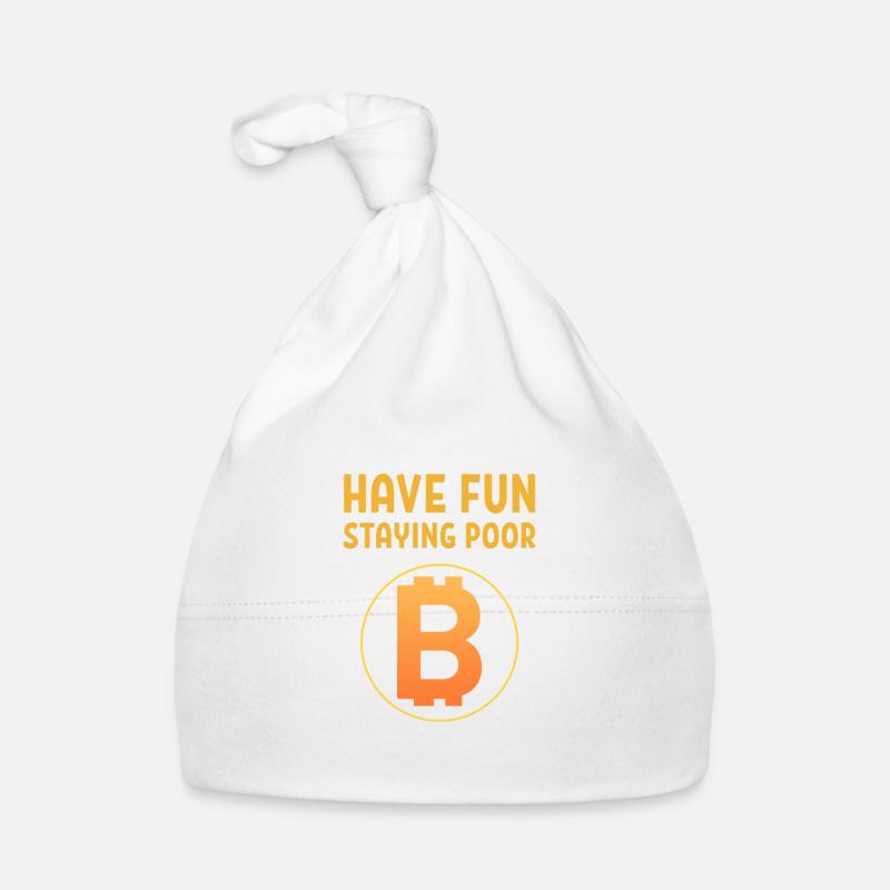Have Fun Staying Poor Bitcoin Logo Krypto Coin BTC - Baby Bio-Mütze - Weiß