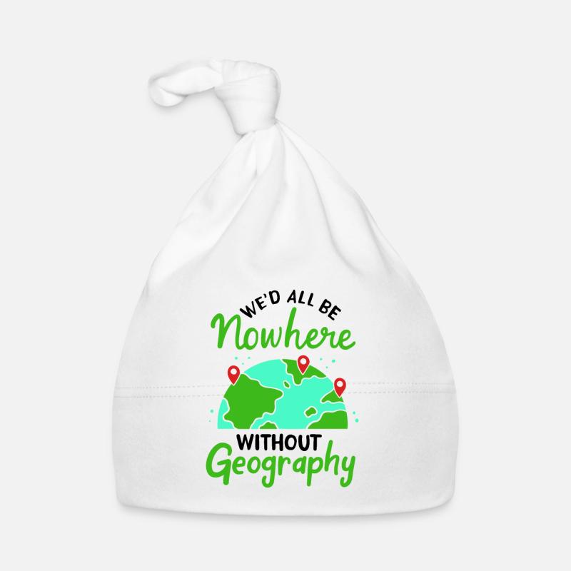 We would all be nowhere without geography Organic Baby Cap
