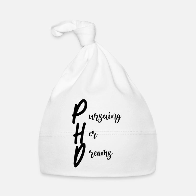Phd Pursuing Her Dreams - Bonnet bio Bébé - blanc