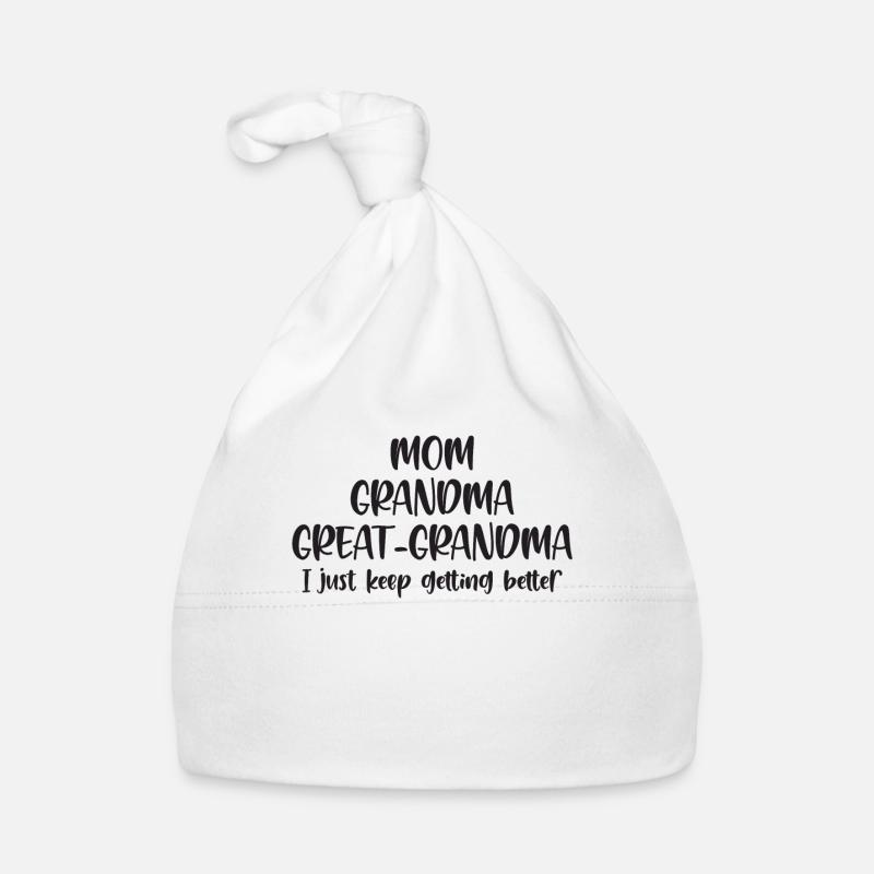 Mom Grandma Great-Grandma Keep Getting Better Baby Bio-Mütze