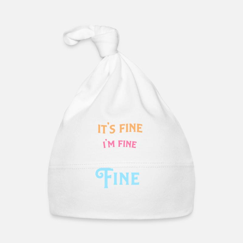 It's Fine I'm Fine Everything is Fine Sarcastic Organic Baby Cap