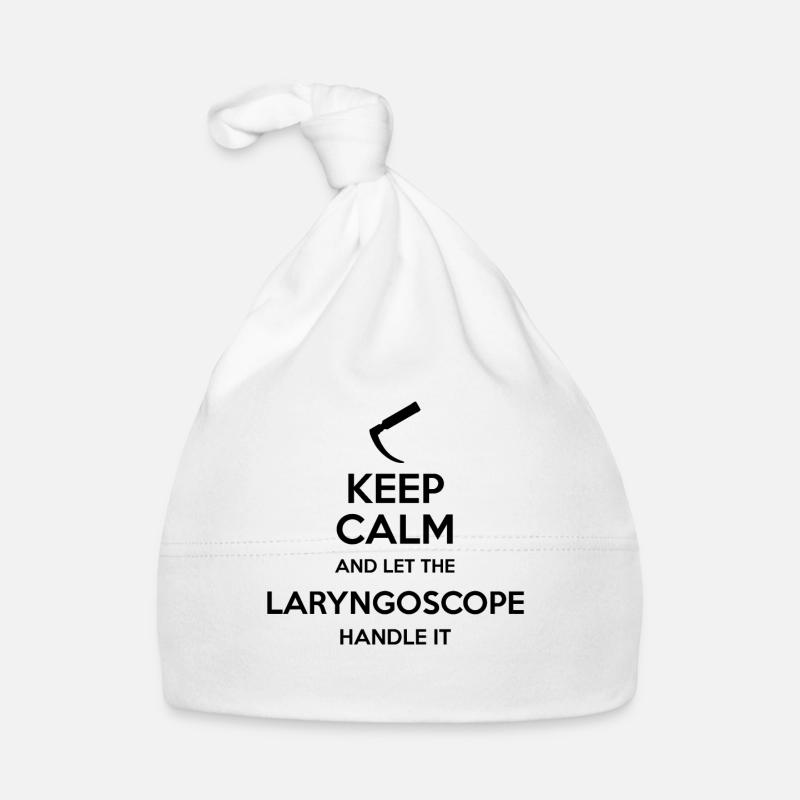 Keep Calm And Let Larnygoscope Handle It Intubation - Bonnet bio Bébé - blanc