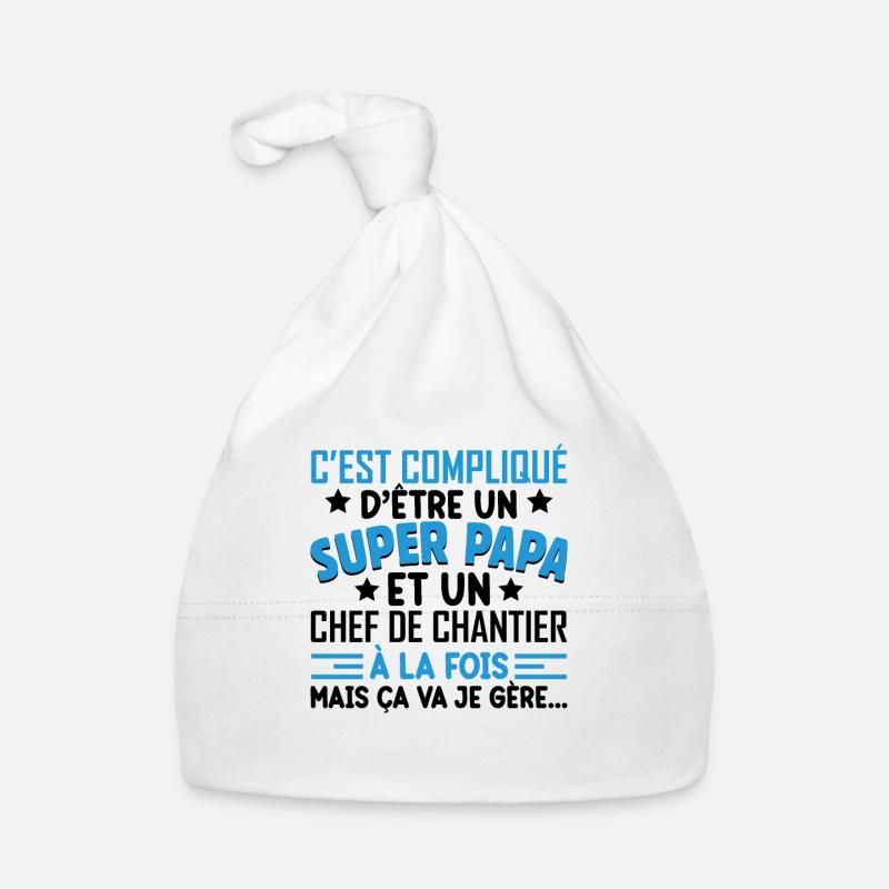 Je Suis Un Super Papa Et Un Chef De Chantier - Bonnet bio Bébé - blanc