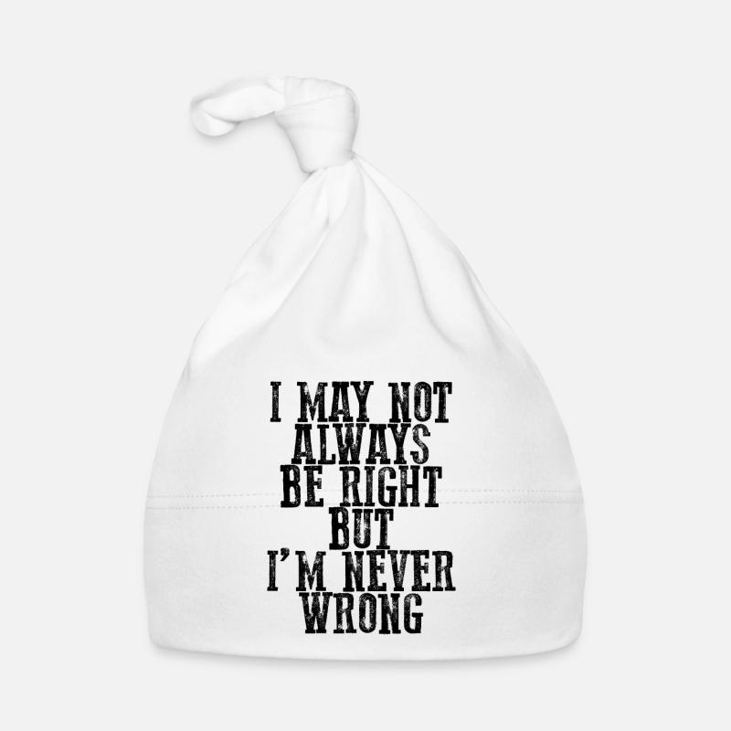 I May Not Always Be Right But I'm Never Wrong 15 Baby Bio-Mütze