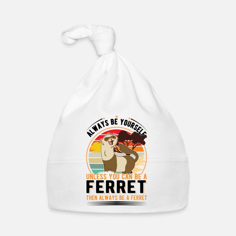 Always be yourself Unless you can be a Ferret Baby Bio-Mütze