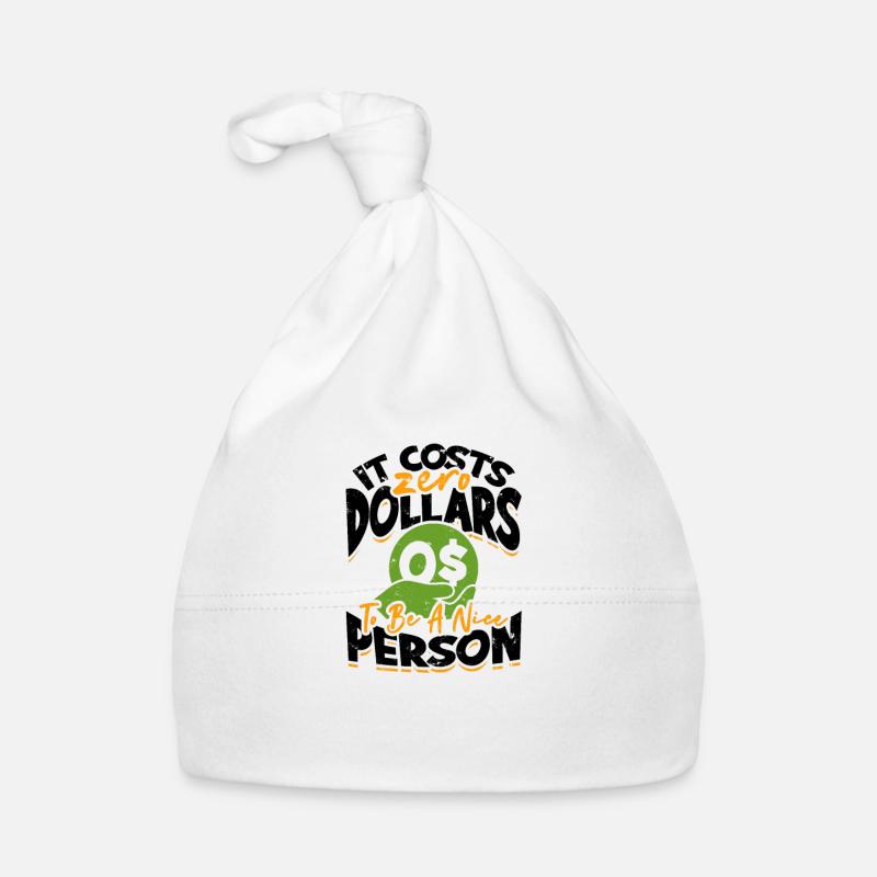 It Costs Zero Dollars To Be A Nice Person - Organic Baby Cap
