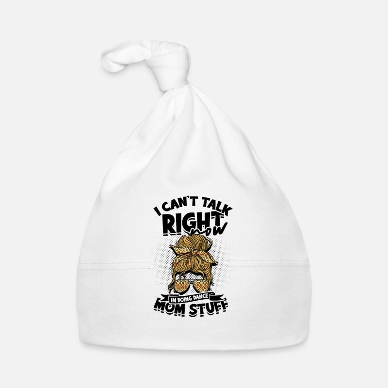 I can't talk right now I'm doing dance mom stuff Organic Baby Cap