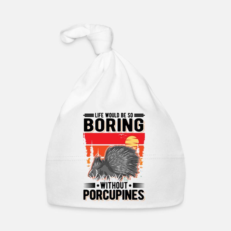 Life would be so boring without Porcupines Organic Baby Cap
