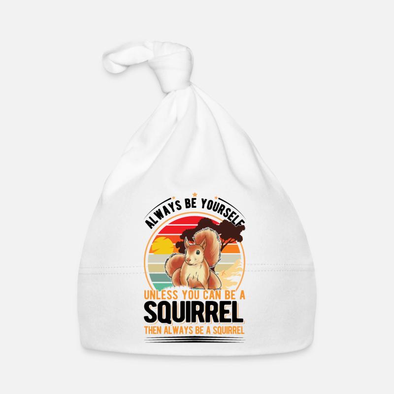 Always be yourself Unless you can be a Squirrel Baby Bio-Mütze