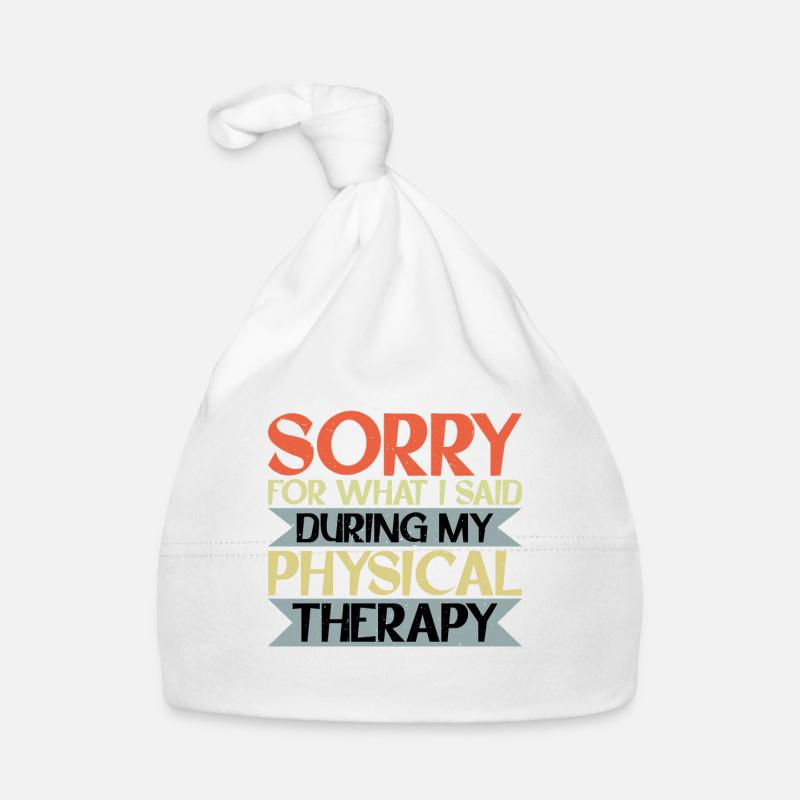 Sorry For What I Said During My Physical Therapy16 Organic Baby Cap