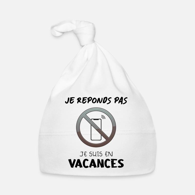 je réponds pas je suis en vacance Bonnet bio Bébé
