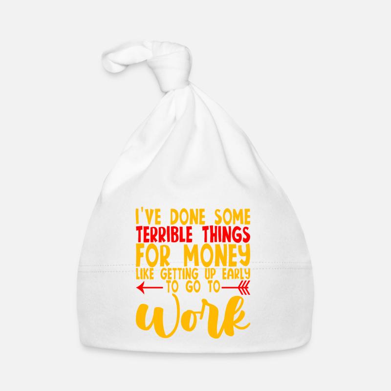 I've Done Some Terrible Things For Money 4 Baby Bio-Mütze