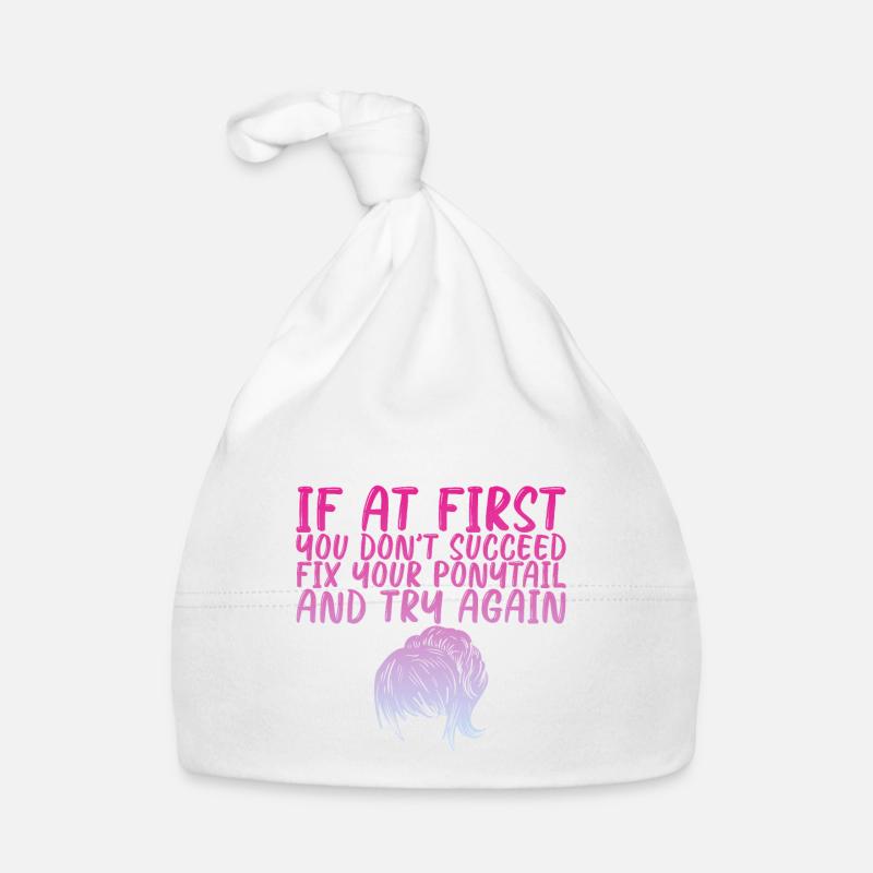 If At First You Don't Succeed, Fix Your Ponytail 3 Organic Baby Cap