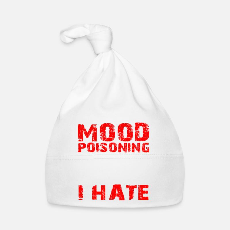 I Got Mood Poisoning, Must Be Something I Hate Organic Baby Cap