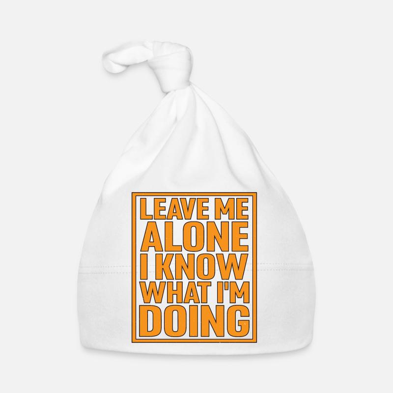Leave Me Alone, I Know What I'm Doing 8 Organic Baby Cap