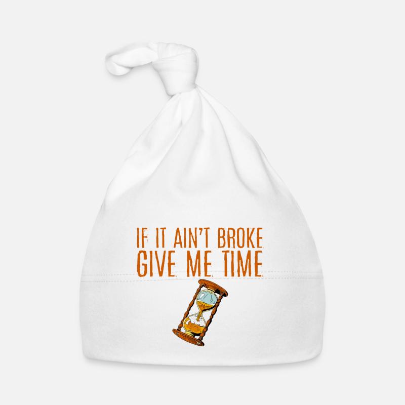 If It Ain't Broke, Give Me Time 4 Organic Baby Cap