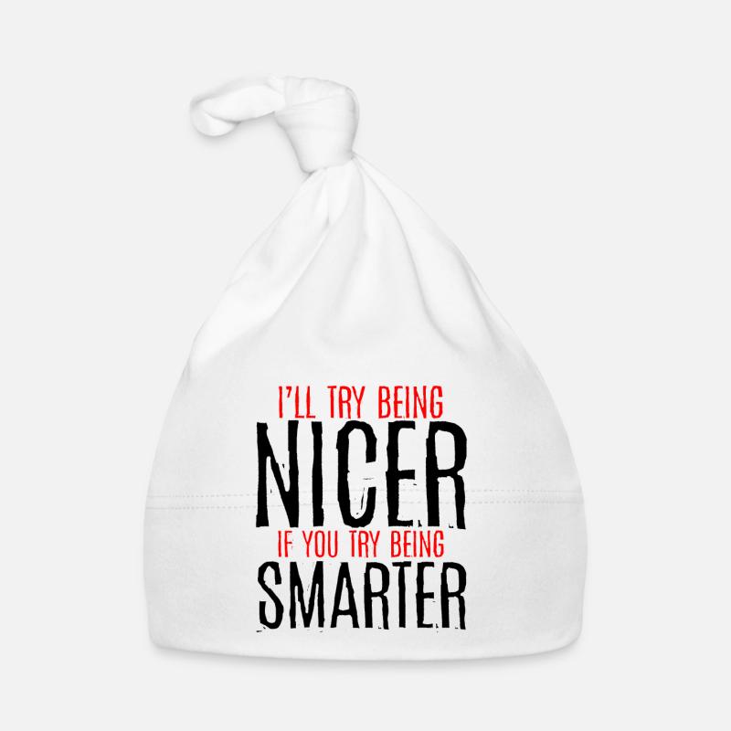 I'll Try Being Nicer If You Try Being Smarter 3 Organic Baby Cap