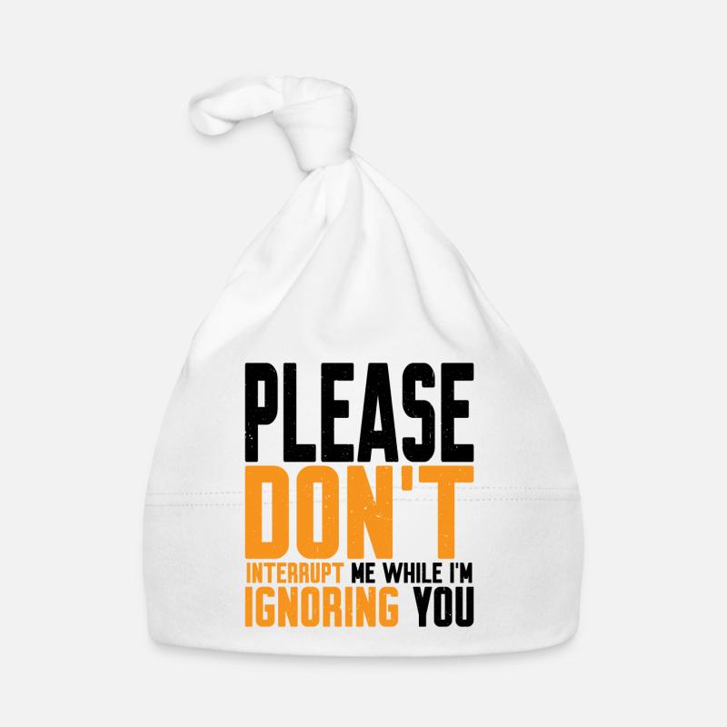 Please Don't Interrupt Me While I'm Ignoring You 2 Baby Bio-Mütze