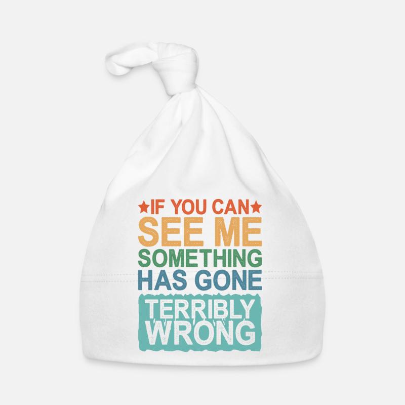 If You Can See Me, Something Has Gone Wrong Organic Baby Cap