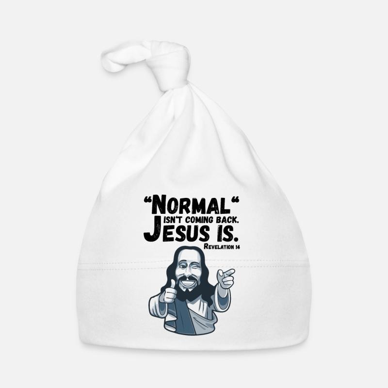 Normal isn't coming back Jesus is.Offenbarung Baby Bio-Mütze
