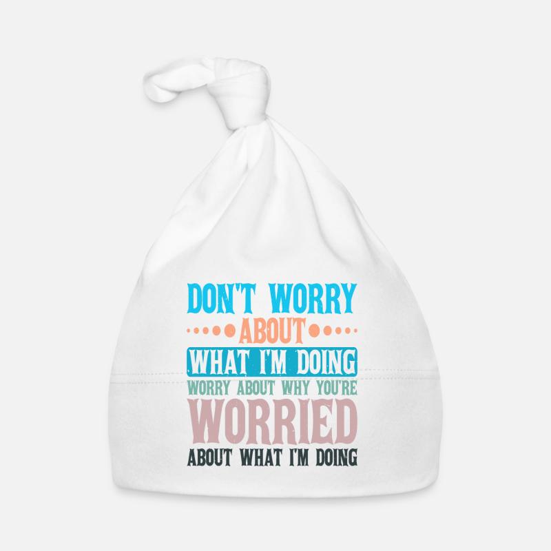 Don't Worry About What I'm Doing 2 Baby Bio-Mütze