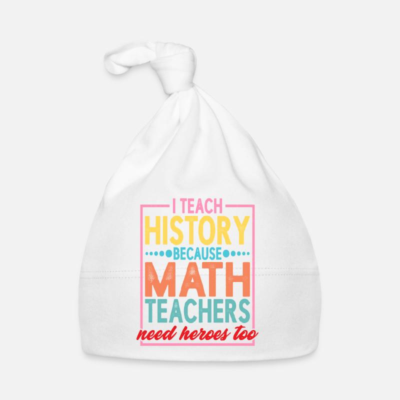 History - Because Math Teachers Need Heroes Too 2 Baby Bio-Mütze
