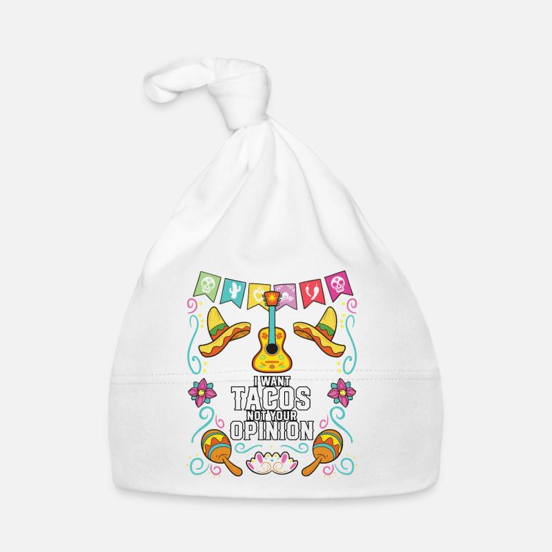 I Want Tacos Not Your Opinion Taco Eater Mexican Organic Baby Cap
