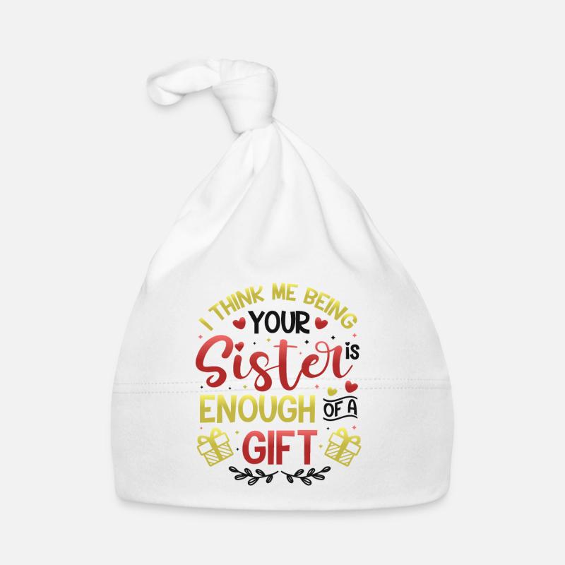 That I am your sister is a gift Organic Baby Cap