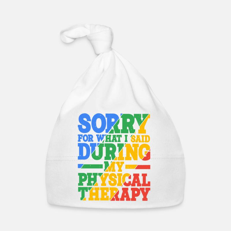 Sorry For What I Said During Physical Therapy 21 Organic Baby Cap