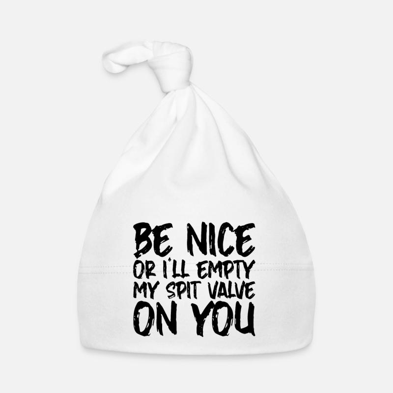 Be Nice Or I'll Empty My Spit Valve On You 2 Baby Bio-Mütze