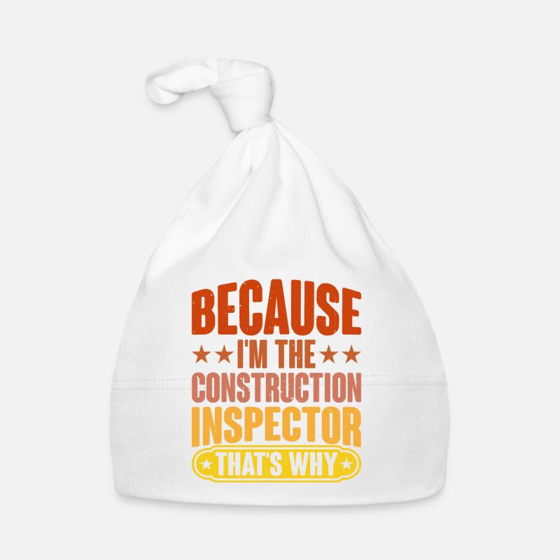 Because I'm The Construction Inspector That's Why Organic Baby Cap