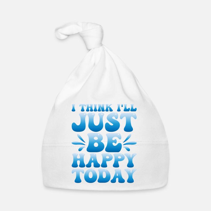 I Think I'll Just Be Happy Today Baby Bio-Mütze