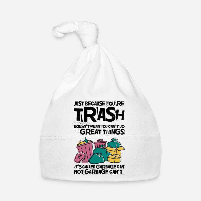Youre Trash Doesn't Mean You Cant Do Great Things 2 Organic Baby Cap