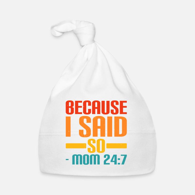 Because I Said So - Mom 24:7 20 Baby Bio-Mütze