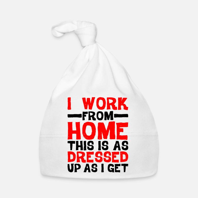 I Work From Home, This Is As Dressed Up As I Get Baby Bio-Mütze