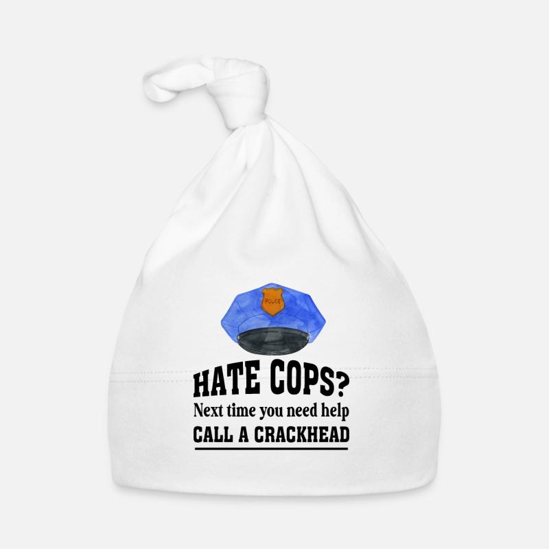 Police Officer Hate Cops Call A Crackhead Organic Baby Cap