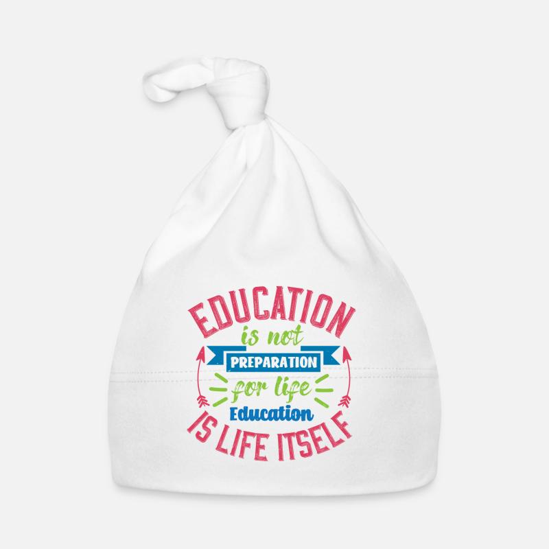 L’ÉDUCATION N’EST PAS UNE PRÉPARATION À L’ÉDUCATION À LA VIE - Bonnet bio Bébé - blanc