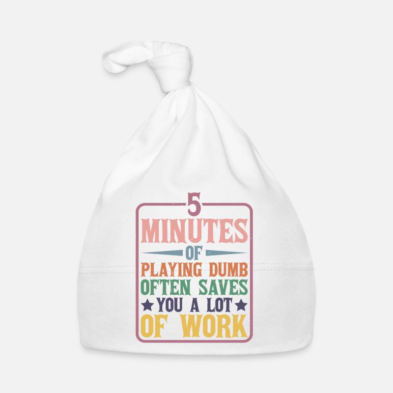 5 Minutes Of Playing Dumb Often Saves Work Organic Baby Cap
