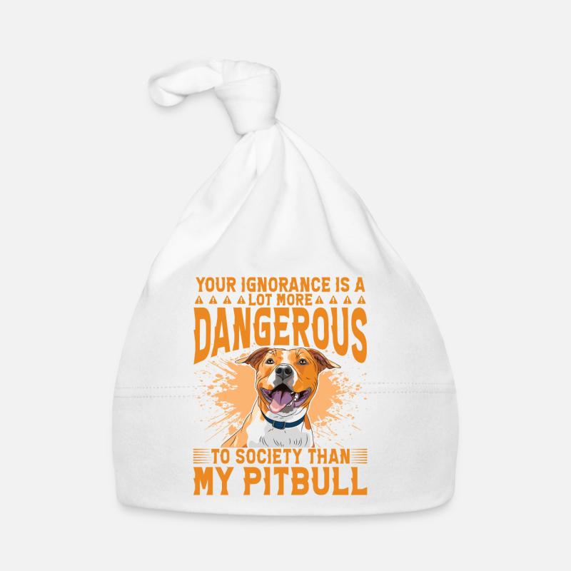 Votre ignorance est plus dangereuse que mon Pitbull Bonnet bio Bébé
