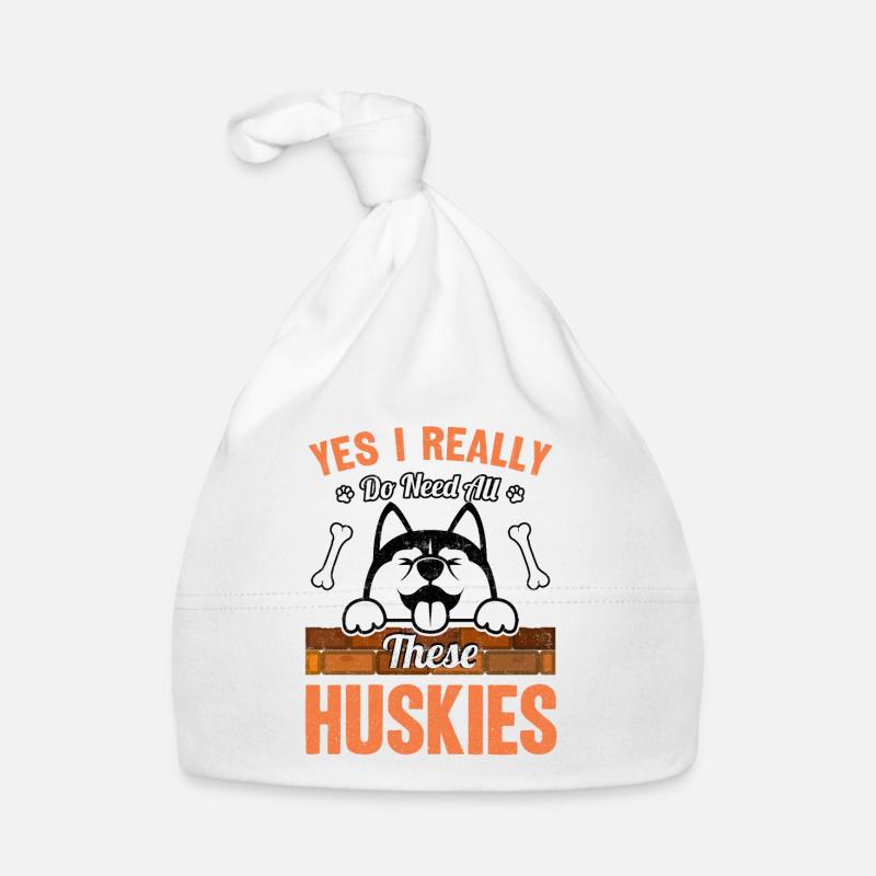 Yes I Really Do Need All These Huskies Bonnet bio Bébé