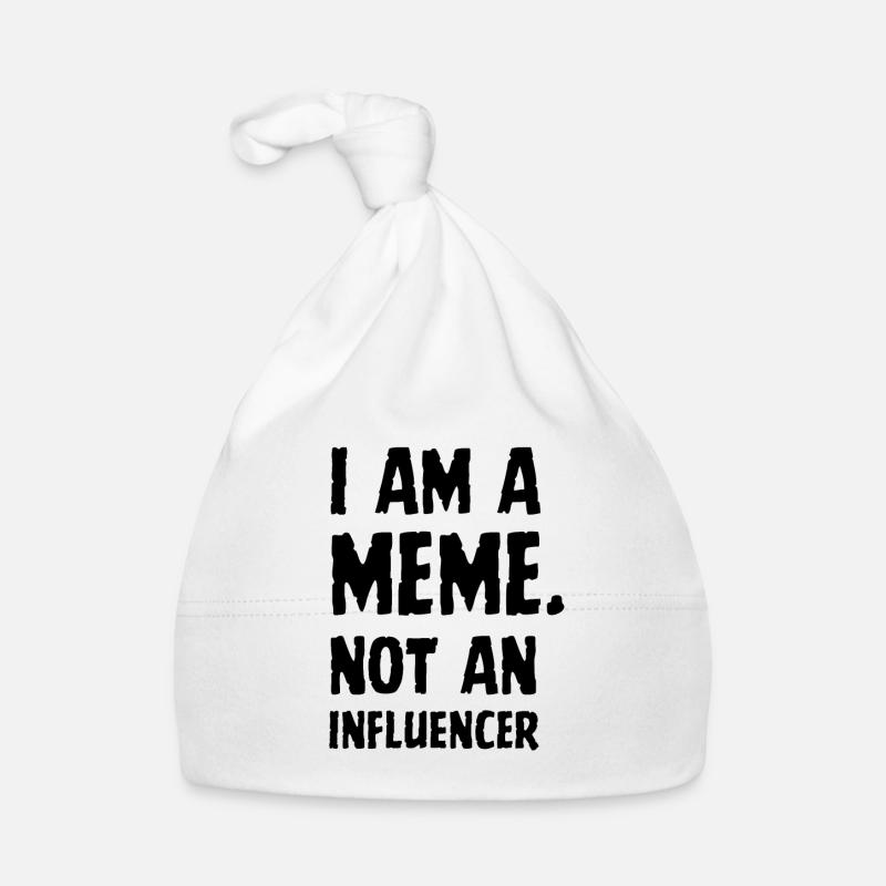 I Am A Meme Not An Influencer Memes Meme Gift Organic Baby Cap