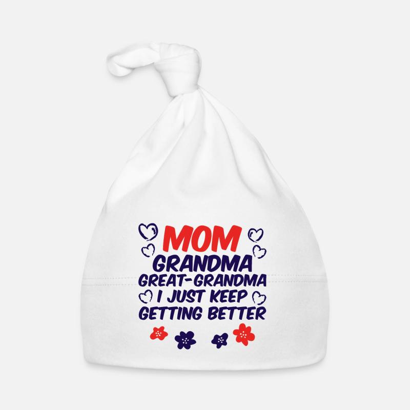 Mom Grandma Great-Grandma, Keep Getting Better 2 Baby Bio-Mütze